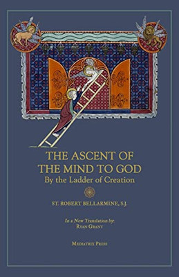 Ascent Of The Mind To God : By The Ladder Of Creation