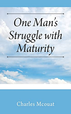 One Man'S Struggle With Maturity