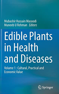 Edible Plants In Health And Diseases : Volume 1 : Cultural, Practical And Economic Value