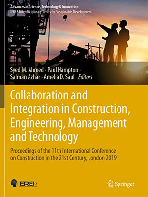 Collaboration And Integration In Construction, Engineering, Management And Technology : Proceedings Of The 11Th International Conference On Construction In The 21St Century, London 2019