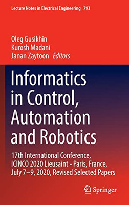 Informatics In Control, Automation And Robotics : 17Th International Conference, Icinco 2020 Lieusaint - Paris, France, July 79, 2020, Revised Selected Papers