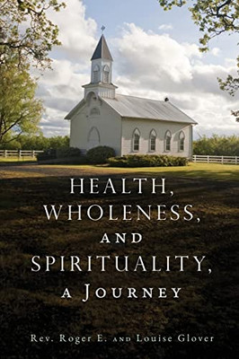 Health, Wholeness, And Spirituality, A Journey - 9781662834905