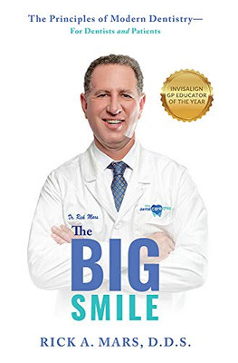 The Big Smile: The Principles of Modern Dentistry?For Dentists and Patients
