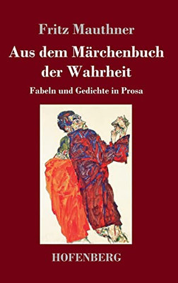 Aus Dem Märchenbuch Der Wahrheit : Fabeln Und Gedichte In Prosa - 9783743741928