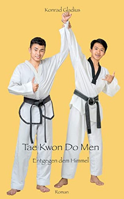 Tae Kwon Do Men : Entgegen Dem Himmel