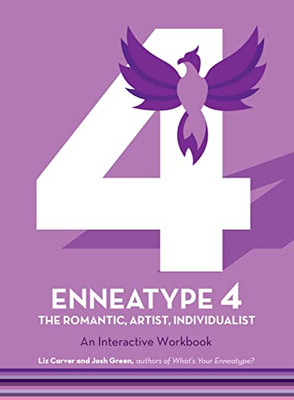Enneatype 4: The Individualist, Romantic, Artist : An Interactive Workbook
