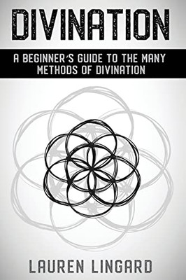 Divination : A Beginner'S Guide To The Many Methods Of Divination - 9781761037603