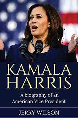 Kamala Harris : A Biography Of An American Vice President - 9781761037672