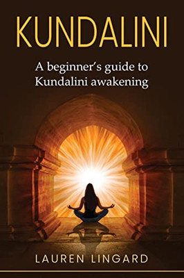 Kundalini : A Beginner'S Guide To Kundalini Awakening - 9781761037771
