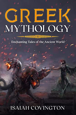 Greek Mythology : Enchanting Tales Of The Ancient World - 9781922346544