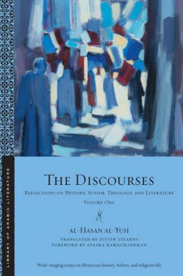 The Discourses : Reflections On History, Sufism, Theology, And LiteratureVolume One