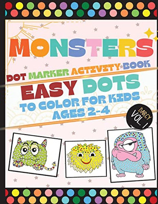Monsters Dot Marker Activity Book : Easy Dots To Color For Kids Ages 2-4