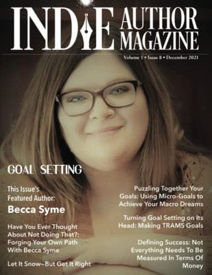 Indie Author Magazine Featuring Becca Syme : Goal Setting For Self-Published Authors, Defining Success And Preparing For A New Year, Tools For Maximizing Productivity As An Indie Author, Writer Mindset Hacks, And Asana For Writers