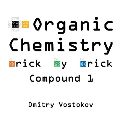 Organic Chemistry Brick By Brick, Compound 1: Using Lego(R) To Teach Structure And Reactivity