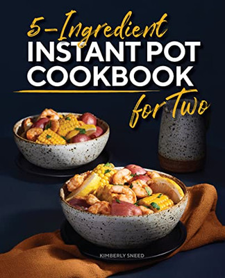 5-Ingredient Instant Pot Cookbook For Two