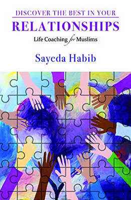 Discover The Best In Your Relationships : Life Coaching For Muslims