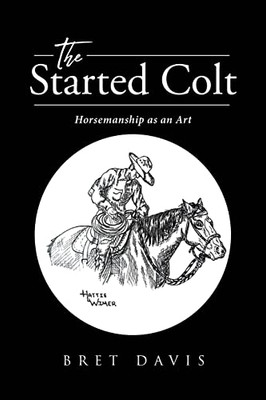 The Started Colt : Horsemanship As An Art