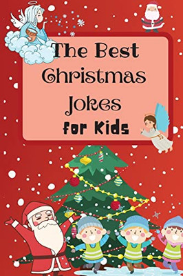 The Best Christmas Jokes For Kids : An Amazing And Interactive Christmas Joke Book For Kids And Family