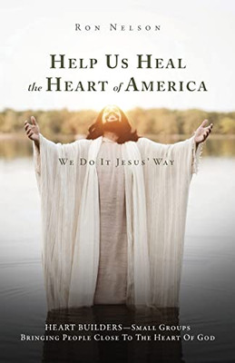 Help Us Heal The Heart Of America : We Do It Jesus' Way