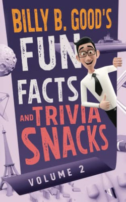 Billy B. Good'S Fun Facts And Trivia Snacks : Volume 2