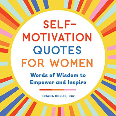 Self-Motivation Quotes For Women : Words Of Wisdom To Empower And Inspire