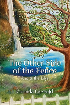 The Other Side Of The Fence : Ana & The Lilys