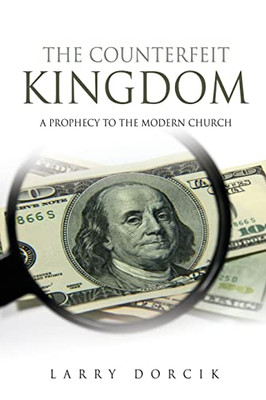 The Counterfeit Kingdom : A Prophecy To The Modern Church