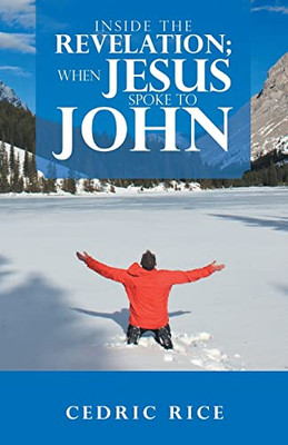 Inside The Revelation; When Jesus Spoke To John - 9781664225046