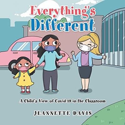 Everything'S Different: A Child'S View Of Covid-19 In The Classroom