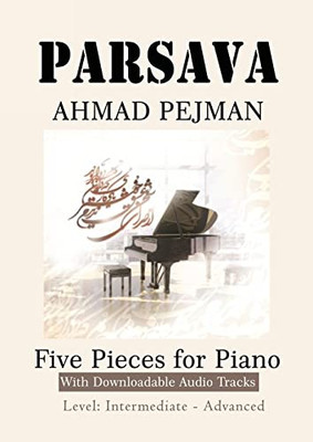 Parsava, Five Pieces For Solo Piano : Printed Music With Downloadable Audio Tracks