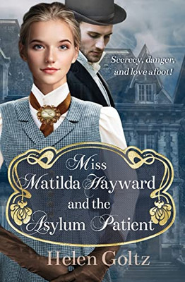 Miss Matilda Hayward And The Asylum Patient