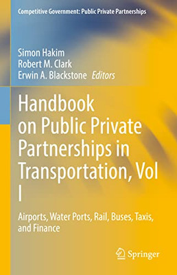 Handbook On Public Private Partnerships In Transportation, Vol I : Airports, Water Ports, Rail, Buses, Taxis, And Finance