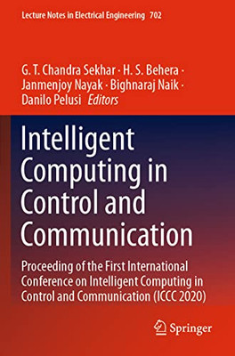 Intelligent Computing In Control And Communication : Proceeding Of The First International Conference On Intelligent Computing In Control And Communication (Iccc 2020)