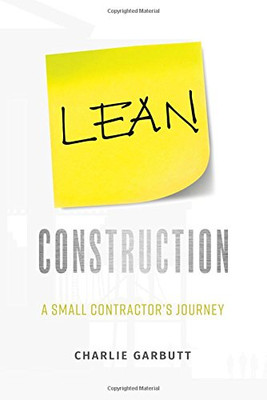 Lean Construction: A Small Contractor's Journey