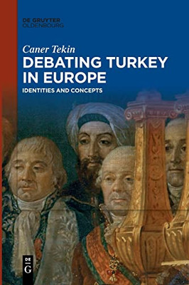 Debating Turkey In Europe : Identities And Concepts