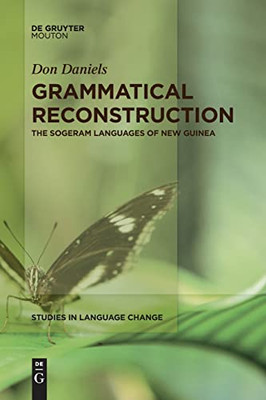 Grammatical Reconstruction : The Sogeram Languages Of New Guinea