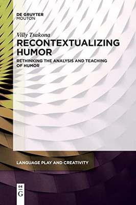 Recontextualizing Humor : Rethinking The Analysis And Teaching Of Humor