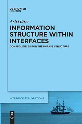 Information Structure Within Interfaces : Consequences For The Phrase Structure