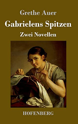 Gabrielens Spitzen : Zwei Novellen - 9783743741799