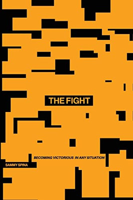 The Fight: Becoming Victorious In Any Situation - 9781977250964