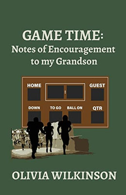Game Time : Notes Of Encouragement To My Grandson