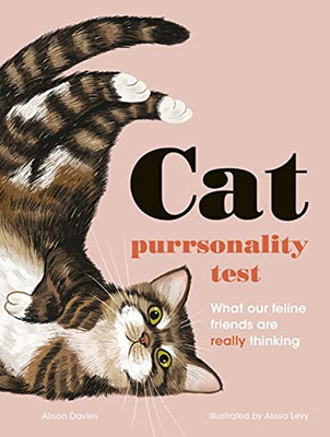 The Cat Purrsonality Test : What Our Feline Friends Are Really Thinking
