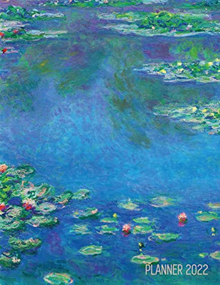 Claude Monet Daily Planner 2022 : Water Lilies Painting | Artistic French Impressionism Art Flower Organizer