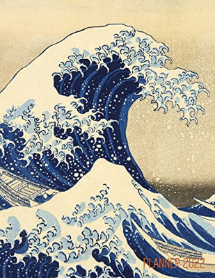 The Great Wave Planner 2022 : Katsushika Hokusai Painting | Artistic Year Agenda: For Appointments Or Work