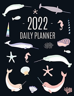 Narwhal Daily Planner 2022 : Beautiful Ocean Fish Year Scheduler | 12 Months: January-December 2022 | Water Animal Planner With Marine Life