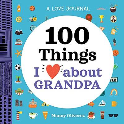 A Love Journal: 100 Things I Love About Grandpa