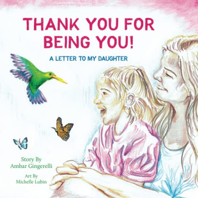 Thank You For Being You : A Letter To My Daughter - 9781643886886