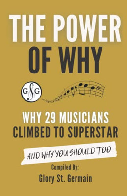 The Power Of Why 29 Musicians Climbed To Superstar