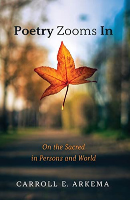Poetry Zooms In : On The Sacred In Persons And World