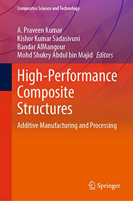 High-Performance Composite Structures : Additive Manufacturing And Processing